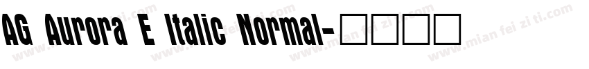 AG Aurora E Italic Normal字体转换